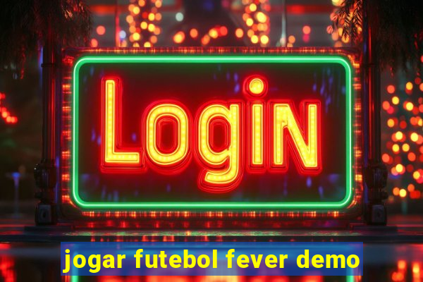 jogar futebol fever demo